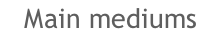 Main mediums